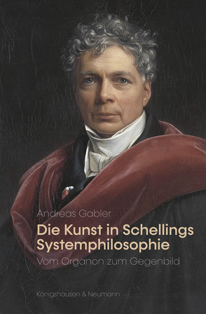 Die Kunst in Schellings Systemphilosophie von Gabler,  Andreas