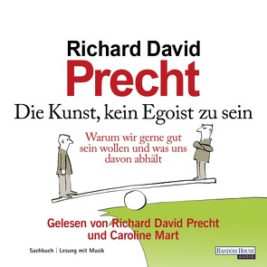 Die Kunst, kein Egoist zu sein von Mart,  Caroline, Precht,  Richard David