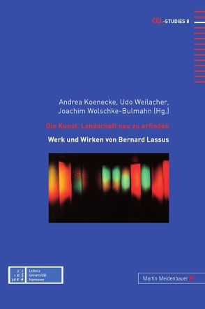 Die Kunst, Landschaft neu zu erfinden von Koenecke,  Andrea, Weilacher,  Udo, Wolschke-Bulmahn,  Joachim