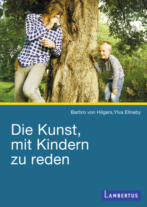 Die Kunst, mit Kindern zu reden von Ellneby,  Ylva, von Hilgers,  Barbro