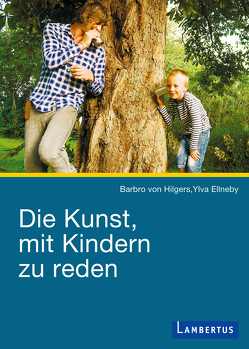 Die Kunst, mit Kindern zu reden von Ellneby,  Ylva, Hilgers,  Barbro von