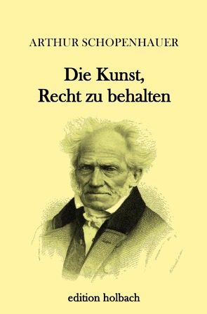 Die Kunst, Recht zu behalten von Schopenhauer,  Arthur