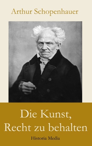 Die Kunst, Recht zu behalten von Schopenhauer,  Arthur