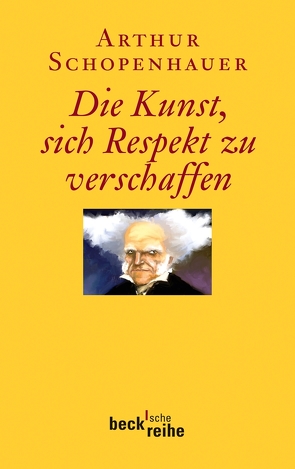 Die Kunst, sich Respekt zu verschaffen von Schopenhauer,  Arthur, Volpi,  Franco, Ziegler,  Ernst