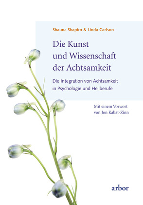 Die Kunst und Wissenschaft der Achtsamkeit von Carlson,  Linda E., Eder,  Cornelia, Seele-Nyima,  Claudia, Shapiro,  Shauna L.