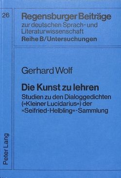 Die Kunst zu lehren von Wolf,  Gerhard