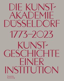 Die Kunstakademie Düsseldorf 1773–2023 von Myssok,  Johannes