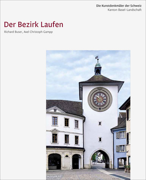 Die Kunstdenkmäler des Kantons Basel-Landschaft V. Der Bezirk Laufen von Buser,  Richard, Gampp,  Axel Christoph, Hüberli,  Sandra