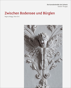 Die Kunstdenkmäler des Kantons Thurgau IX. Zwischen Bodensee und Bürglen von Abegg,  Regine, Erni,  Peter
