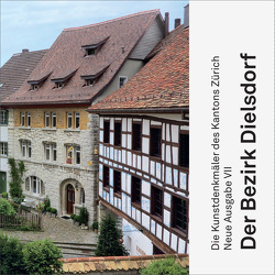 Die Kunstdenkmäler des Kantons Zürich, Neue Ausgabe VII. Der Bezirk Dielsdorf von Crottet,  Regula, Hüberli,  Sandra, Kerstan,  Anika, Zwyssig,  Philipp