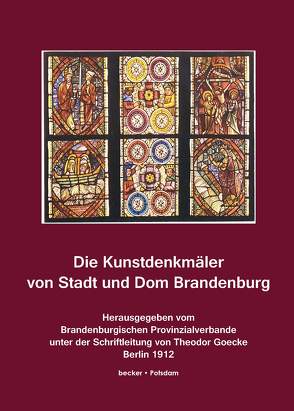 Die Kunstdenkmäler von Stadt und Dom Brandenburg von Eichholz,  Paul, Goecke,  Theodor, Spatz,  Willy