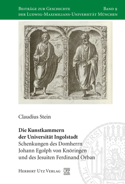Die Kunstkammern der Universität Ingolstadt von Stein,  Claudius