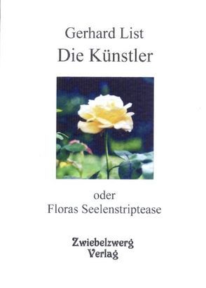 Die Künstler – oder „Flop, ein Künstler, und Floras Seelenstriptease“ von List,  Gerhard