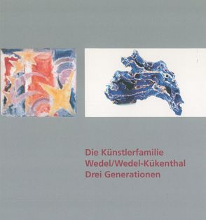 Die Künstlerfamiliie Wedel/Wedel-Kükenthal Drei Generationen von Bucher-Schlichtenberger,  Heidrun, Pauli,  Günther M, Zekorn,  Andreas