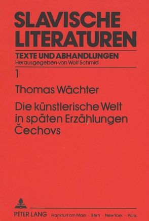 Die künstlerische Welt in späten Erzählungen Cechovs von Wächter,  Thomas