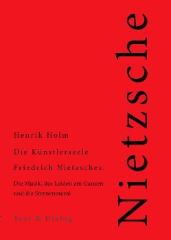 Die Künstlerseele Friedrich Nietzsches von Holm,  Henrik