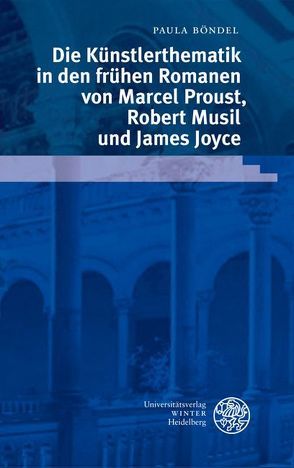 Die Künstlerthematik in den frühen Romanen von Marcel Proust, Robert Musil und James Joyce von Böndel,  Paula