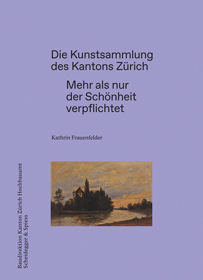 Die Kunstsammlung des Kantons Zürich von Frauenfelder,  Kathrin