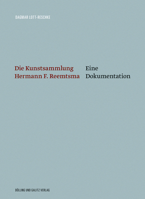 Die Kunstsammlung Hermann F. Reemtsma von Lott-Reschke,  Dagmar