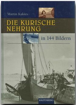 Die Kurische Nehrung in 144 Bildern von Kakies,  Martin