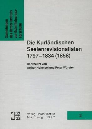 Die Kurländischen Seelenlisten im Archiv des Herder-Instituts von Hoheisel,  Arthur, Wörster,  Peter