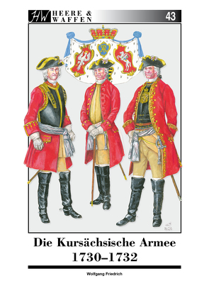 Die Kursächsische Armee 1730-1732 von Bauer,  Gerhard, Friedrich,  Wolfgang