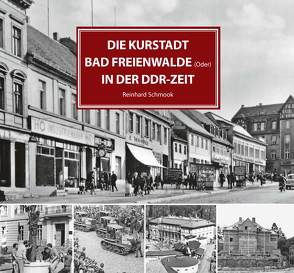 Die Kurstadt Bad Freienwalde in der DDR-Zeit von Albert Heyde Stiftung Bad Freienwalde