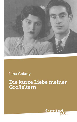 Die kurze Liebe meiner Großeltern von Golany,  Lina