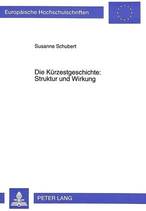 Die Kürzestgeschichte: Struktur und Wirkung von Schubert,  Susanne