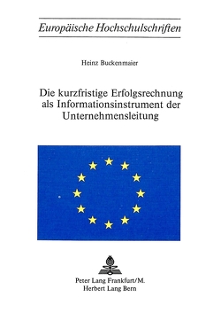 Die Kurzfristige Erfolgsrechnung als Informationsinstrument der Unternehmensleitung von Buckenmaier,  Heinz