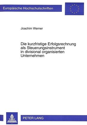 Die kurzfristige Erfolgsrechnung als Steuerungsinstrument in divisional organisierten Unternehmen von Werner,  Joachim