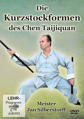 Die Kurzstockformen des Chen Taijiquan von Silberstorff,  Jan