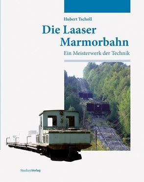 Die Laaser Marmorbahn von Tscholl,  Hubert