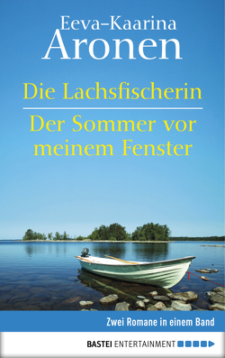 Die Lachsfischerin/Der Sommer vor meinem Fenster von Aronen,  Eeva-Kaarina, Plöger,  Angela
