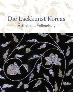 Die Lackkunst Koreas von Frick,  Patricia, Jung,  Soon-Chim