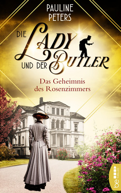 Die Lady und der Butler – Das Geheimnis des Rosenzimmers von Peters,  Pauline