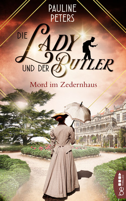 Die Lady und der Butler – Mord im Zedernhaus von Peters,  Pauline