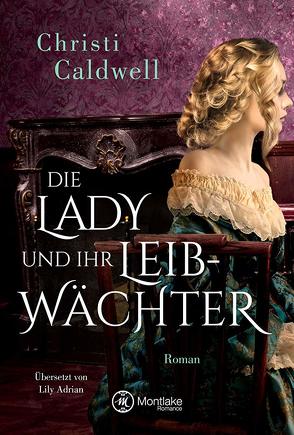 Die Lady und ihr Leibwächter von Adrian,  Lily, Caldwell,  Christi