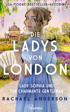 Die Ladys von London – Lady Sophia und der charmante Gentleman von Anderson,  Rachael, Rall,  Freya