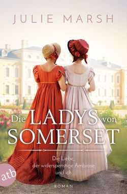 Die Ladys von Somerset – Die Liebe, der widerspenstige Ambrose und ich von Marsh,  Julie
