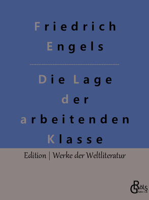 Die Lage der arbeitenden Klasse in England von Engels,  Friedrich