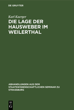 Die Lage der Hausweber im Weilerthal von Kaerger,  Karl