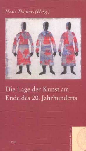 Die Lage der Kunst am Ende des 20. Jahrhunderts von Beaucamp,  Eduard, Groys,  Boris, Inciarte,  Fernando, Thomas,  Hans