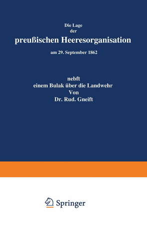 Die Lage der Preußischen Heeresorganisation am 29. September 1862 von Gneist,  Rudolf