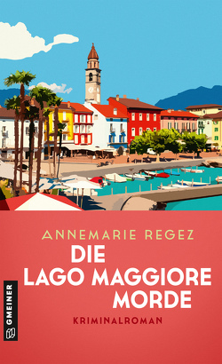 Die Lago Maggiore-Morde von Regez,  Annemarie