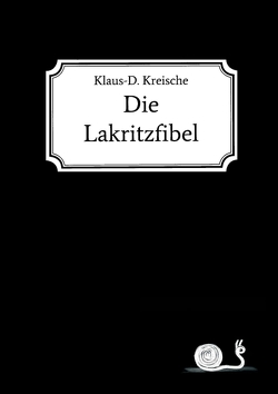 Die Lakritzfibel von Kreische,  Klaus-D.