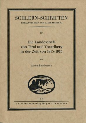 Die Landeschefs von Tirol und Vorarlberg in der Zeit von 1815-1913 von Bundsmann,  Anton