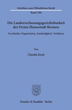 Die Landesverfassungsgerichtsbarkeit der Freien Hansestadt Bremen. von Koch,  Claudia