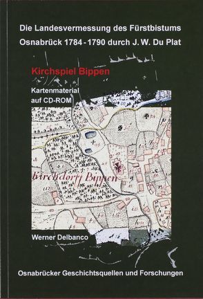 Die Landesvermessung des Fürstbistums Osnabrück 1784 – 1790 durch J.W. Du Plat von Delbanco,  Werner