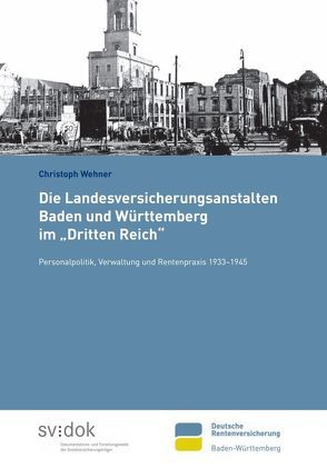 Die Landesversicherungsanstalten Baden und Württemberg im „Dritten Reich“ von Wehner,  Christoph